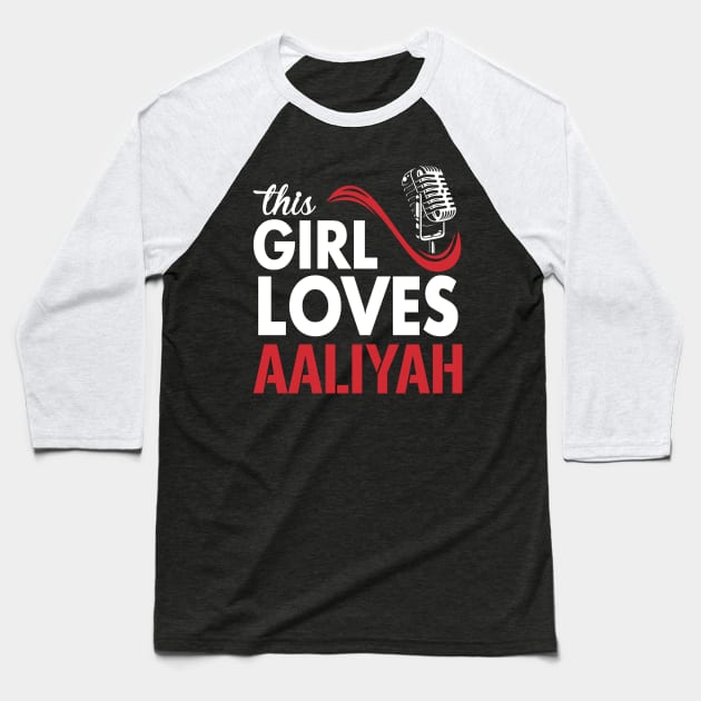 This Girl Loves Aaliyah Baseball T-Shirt by Crazy Cat Style